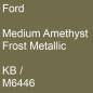 Preview: Ford, Medium Amethyst Frost Metallic, KB / M6446.